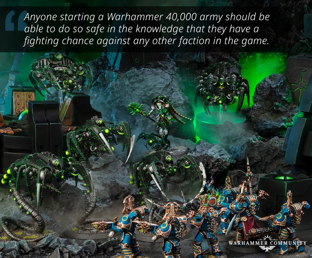 Toute personne commençant une armée Warhammer 40,000 devrait pouvoir le faire en toute sécurité, sachant qu'elle a une chance de se battre contre n'importe quelle autre faction du jeu.